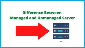 difference-between-managed-and-unmanaged-server